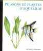 Poissons et plantes d'aquarium.. Zukal Rudolf, Rataj Karel