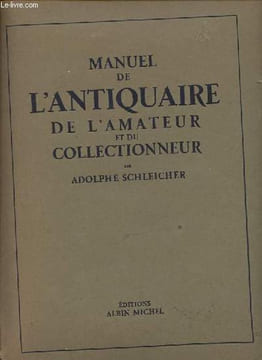 Manuel de l'antiquaire, de l'amateur et du collectionneur.. Schleicher Adolphe