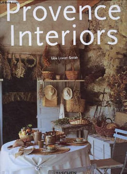 Provence interiors / Intérieurs de Provence / Interieurs in der Provence.. Lovatt-Smith Lisa