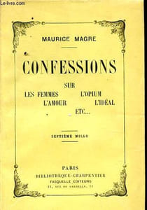 Confessions sur les femmes, l'opium, l'amour, l'idéal, etc... - Collection Bibliothèque-Charpentier.