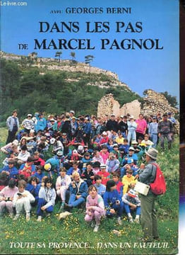 Dans les pas de Marcel Pagnol - Toute sa Provence...dans un fauteuil.. Berni Georges