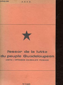 L'essor de la lutte du peuple Guadeloupéen contre l'oppression colonialiste française.