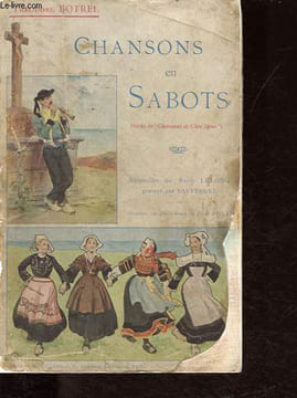 Chansons en sabots - suite de Chansons de chez nous - Dédicacé par l'auteur.. Botrel Théodore