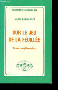 Sur le jeu de la feuillée - Etudes complémentaires - Collection Bibliothèque du Moyen-Age.