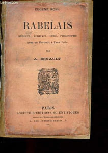Rabelais - Médecin, écrivain, curé, philosophe.