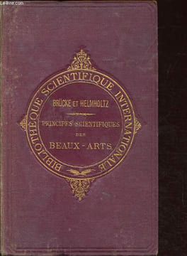 Principes scientifiques des beaux-arts - Essais et fragments de théorie - suivis de L'optique et la peinture.. Brucke E., Helmoltz H.