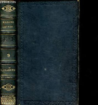 Oeuvres complètes de Mme Cottin, Tome IX: Elisabeth ou Les exilés de Sibérie.. Cottin