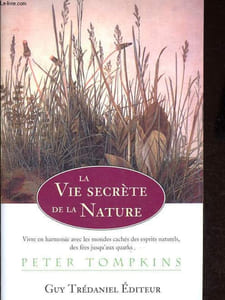 La vie secrète de la nature - Vivre en harmonie avec les mondes cachés des esprits naturels, des fées jusqu'aux quarks.