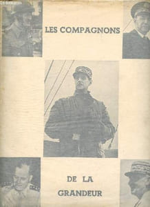 Les compagnons de la grandeur - La France et son Empire dans la guerre.