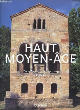Haut Moyen-Âge - De l'Antiquité à l'an mil.. Barral i Altet Xavier