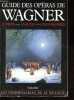 Guide des opéras de Wagner - Collection Les indispensables de la musique.. Pazdro Michel, Collectif