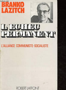 L'échec permanent - L'alliance communiste-socialiste - Collection Libertés 2000.