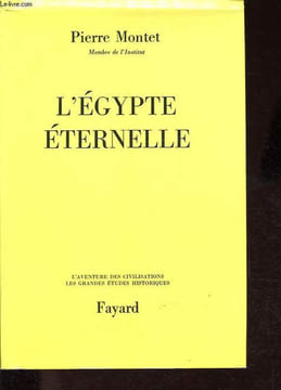 L'Egypte éternelle - Collection L'aventure des civilisations - Les grandes études historiques.. Montet Pierre