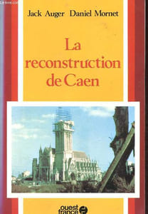 La reconstruction de Caen.
