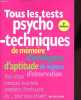 Tous les tests psychotechniques - De mémoire, d'intelligence, d'aptitude, de logique, d'observation.. Béal Valérie, Bonjean V., Eckenschwiller Michèle