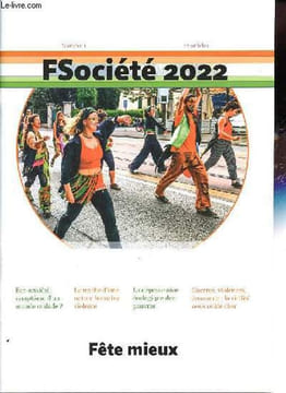 FSociété 2022 n°1: Fête mieux - Eco-anxiété, symptome d'un monde malade - Luttes sociale et cimatique: comment agir ? - Retour sur le mouvement des ...