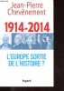 1914-2014 - l'Europe sortie de l'histoire ?. Chevènement Jean-Pierre