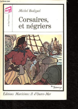 Corsaires et négriers - Collection Au large l'aventure.. Bodiguel Michel