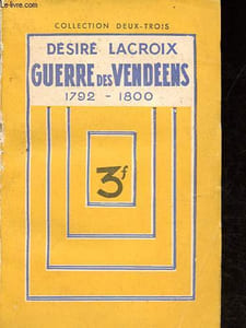 Guerre des Vendéens - 1792-1800 - Collection Deux-Trois.