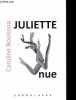 Juliette nue - Edition numérotée exemplaire n°4/100 - Dédicacé par l'auteur.. Bouissou Caroline