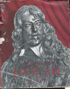 Le règne de Louis XIII - Collection Documents d'art et d'Histoire.. Champigneulle Bernard