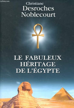 Le fabuleux héritage de l'Égypte.. Desroches Noblecourt Christiane