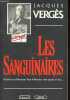 "Les sanguinaires Un jour, ces ""Messieurs tout le monde"" sont passés à l'acte - Collection Mystère du crime.". Vergès Jacques