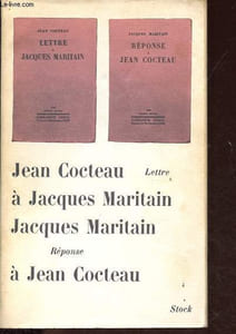 Lettre de Jean Cocteau à Jacques Maritain - Réponse de Jacques Maritain à Jean Cocteau.