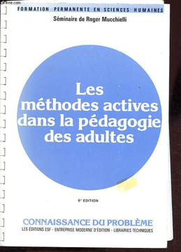 Les méthodes actives dans la pédagogie des adultes - Connaissance du problème, applications pratiques.. Mucchielli Roger