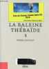 La baleine th&eacute;ba&iuml;de.. Raufast Pierre