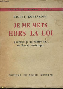 Je me mets hos la loi - Pourquoi je ne rentre pas en Russie soviétique - Collection Hommes et cité.