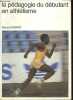 La pédagogie du débutant en athlétisme - Collection Sport + Enseignement n°53.. Goriot Gérard