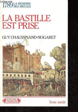 La Bastille est prise - La Révolution française commence - Collection 1789 La mémoire des siècles n°207.. Chaussinand-Nogaret Guy