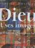 Dieu et ses images - Une histoire de l'Eternel dans l'art.. Boespflug François