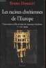 Les racines chrétiennes de l'Europe - Conversion et liberté dans les royaumes barbares - Ve-VIIIe siècles.. Dumézil Bruno