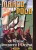 Marco Polo... et Venise découvrit l'Orient.. Miles Keith, Butler David