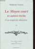 Le Moyen court et autres récits - Une simplicité submersive - 1685 - Collection Atopia.. Madame Guyon, Gondal Marie-Louise