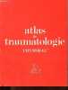 Atlas de traumatologie.. Collectif