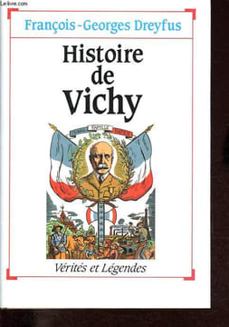 Histoire de Vichy - Collection Vérités et légendes.. Dreyfus François-Georges