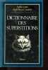 Dictionnaire des superstitions.. Lasne Sophie, Gaultier André Pascal