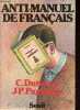 Anti-manuel de français - A l'usage des classes du second degré et de quelques autres.... Duneton Claude, Pagliano Jean-Pierre
