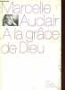 A la grâce de Dieu.. Auclair Marcelle