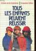 Tous les enfants peuvent réussir.. de la Garanderie Antoine, Cattan Geneviève