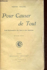 Pour causer de tout - Petit dictionnaire des idées et des opinions.