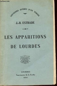 Les apparitions de Lourdes - Collection Souvenirs intimes d'un témoin.