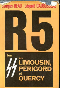 R. 5 - Les S.S. en Limousin, Périgord, Quercy - Collection Coup d'oeil.. Beau Georges, Gaubusseau Léopold