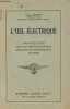 L'oeil électrique - Photo-électricité - Cellules photoélectriques - Applications industrielles diverses.. Chrétien Lucien