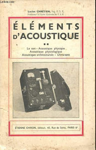 Eléments d'acoustique - Le son - Acoustique physique, physiologique, architecturale - Ultra-sons.