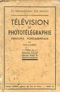 La transmission des images, Tome I: Télévision et phototélégraphie - Principes fondamentaux.