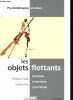 Les objets flottants - Méthodes d'entretiens systémiques - Le pouvoir créatif des familles et des couples - Collection Psychothérapies créatives.. ...